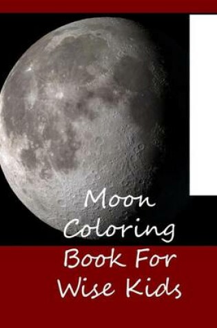 Cover of Moon Coloring Book For Wise Kids