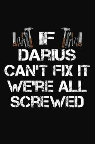 Cover of If Darius Can't Fix It We're All Screwed