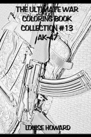 Cover of The Ultimate War Coloring Book Collection #13 Ak-47