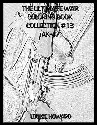 Book cover for The Ultimate War Coloring Book Collection #13 Ak-47