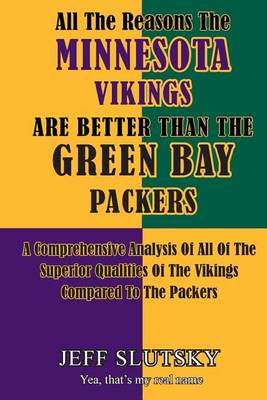 Book cover for All The Reasons The Minnesota Vikings Are Better Than The Green Bay Packers