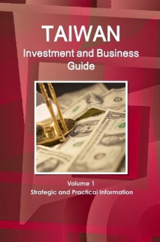 Cover of Taiwan Investment and Business Guide Volume 1 Strategic and Practical Information