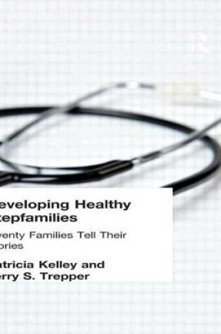 Cover of Developing Healthy Stepfamilies: Twenty Families Tell Their Stories