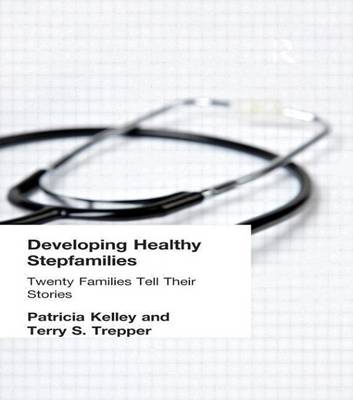 Book cover for Developing Healthy Stepfamilies: Twenty Families Tell Their Stories