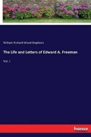 Cover of The Life and Letters of Edward A. Freeman