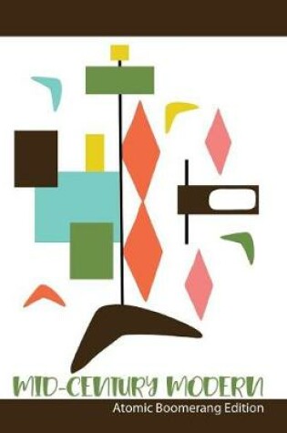 Cover of Mid-Century Modern Atomic Boomerang Edition