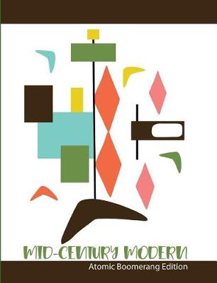 Book cover for Mid-Century Modern Atomic Boomerang Edition