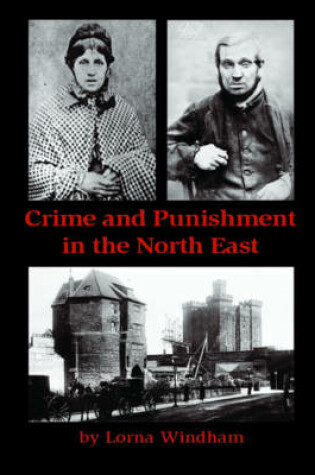 Cover of Crime and Punishment in the North East