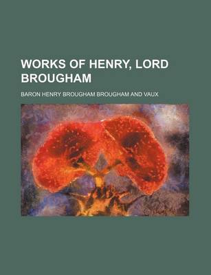 Book cover for Works of Henry, Lord Brougham