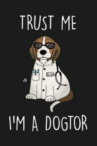 Cover of Trust Me I am A Dogtor