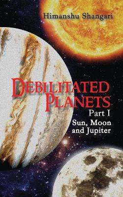 Book cover for Debilitated Planets - Part I