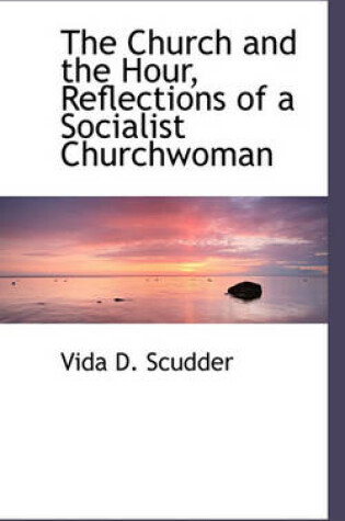 Cover of The Church and the Hour, Reflections of a Socialist Churchwoman