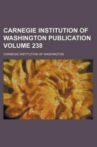 Cover of Carnegie Institution of Washington Publication Volume 238