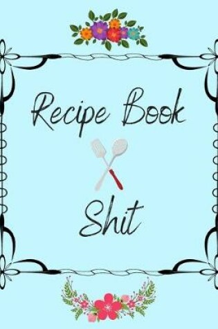 Cover of Recipe Book Shit