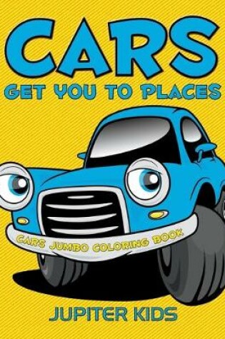 Cover of Cars Get You To Places