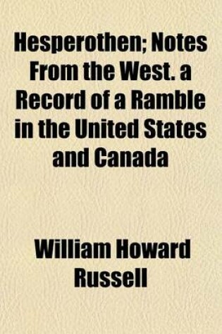 Cover of Hesperothen; Notes from the West a Record of a Ramble in the United States and Canada