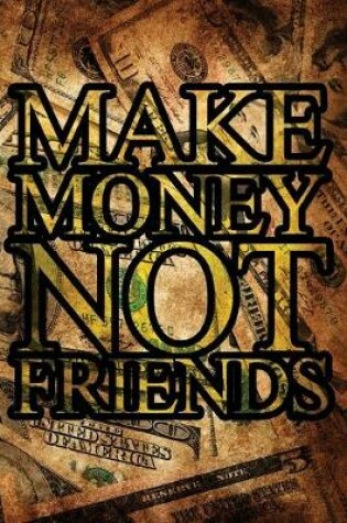 Cover of Make Money Not Friends