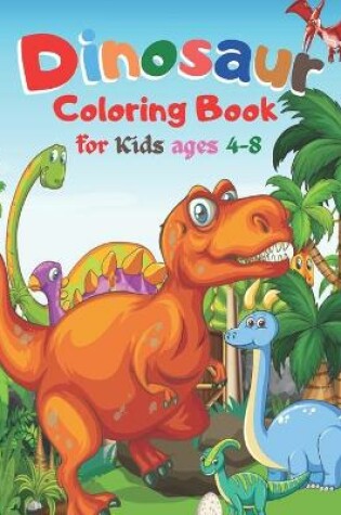 Cover of Dinosaur Coloring Book for Kids ages 4-8