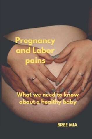 Cover of Pregnancy and Labor pains