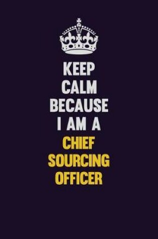 Cover of Keep Calm Because I Am A Chief sourcing officer