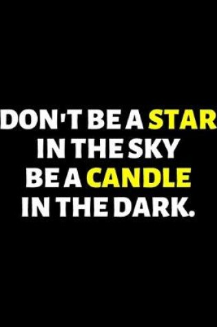 Cover of Don't Be A Star In the Sky Be A candle In the Dark