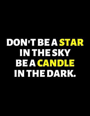 Book cover for Don't Be A Star In the Sky Be A candle In the Dark