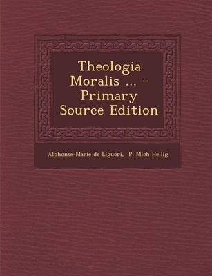 Book cover for Theologia Moralis ... - Primary Source Edition