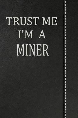 Book cover for Trust Me I'm a Miner