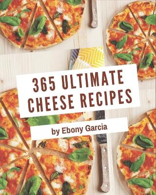 Book cover for 365 Ultimate Cheese Recipes