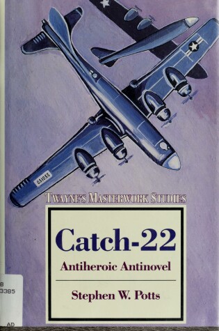 Cover of Catch-22 : Antiheroic Antinovel