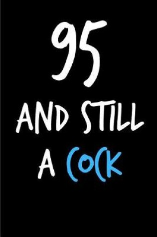 Cover of 95 and Still a Cock