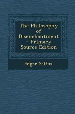 Cover of The Philosophy of Disenchantment - Primary Source Edition