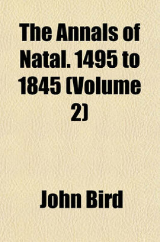 Cover of The Annals of Natal. 1495 to 1845 (Volume 2)