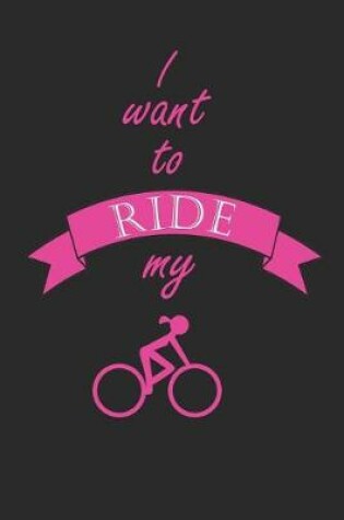 Cover of I Want To Ride My Bike