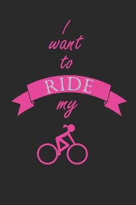 Book cover for I Want To Ride My Bike