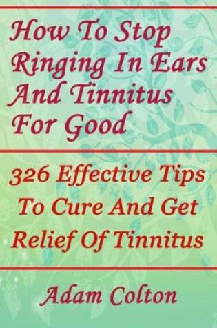 Cover of How to Stop Ringing in Ears and Tinnitus for Good