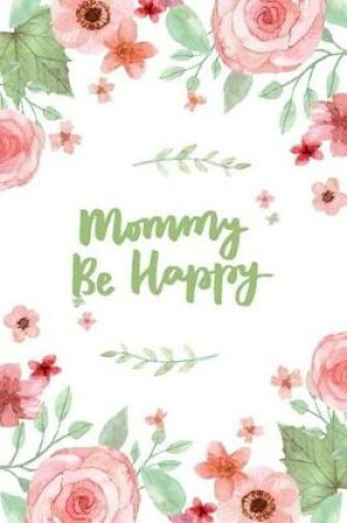 Cover of Mommy Be Happy