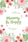 Book cover for Mommy Be Happy