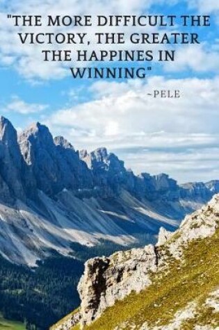 Cover of The more difficult the victory, the greater the happiness in winning.