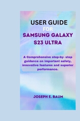 Cover of User Guide For Samsung Galaxy S23 Ultra