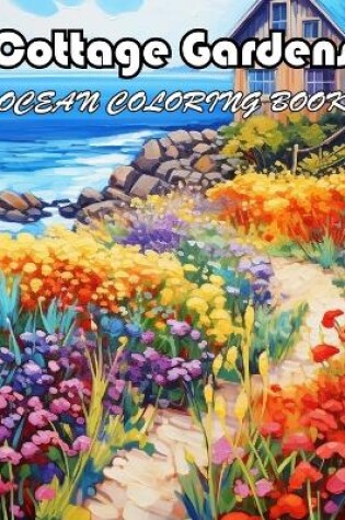 Cover of Cottage Gardens Ocean Coloring Book