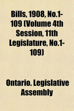 Cover of Bills, 1908, No.1-109 (Volume 4th Session, 11th Legislature, No.1-109)