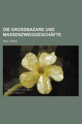 Cover of Die Grossbazare Und Massenzweiggeschafte