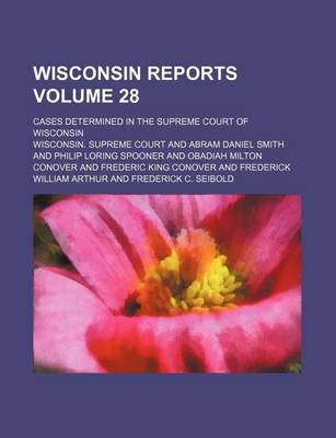 Book cover for Wisconsin Reports Volume 28; Cases Determined in the Supreme Court of Wisconsin