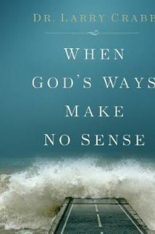 Cover of When God's Ways Make No Sense (Library Edition)
