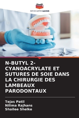 Book cover for N-Butyl 2-Cyanoacrylate Et Sutures de Soie Dans La Chirurgie Des Lambeaux Parodontaux