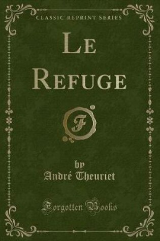 Cover of Le Refuge (Classic Reprint)