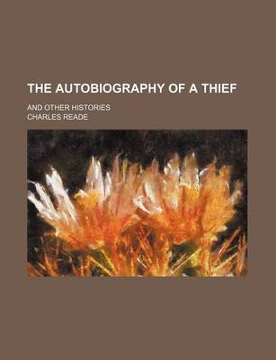 Book cover for The Autobiography of a Thief; And Other Histories