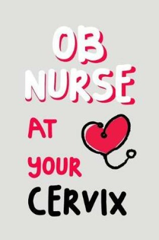 Cover of OB Nurse at Your Cervix