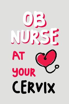 Book cover for OB Nurse at Your Cervix